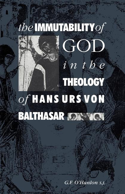 The Immutability of God in the Theology of Hans Urs Von Balthasar ...