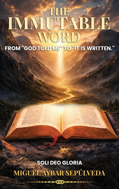 The Immutable Word: From "God told me" to "It is written", (Hardcover)
