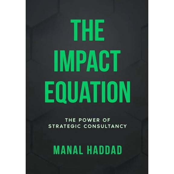 The Impact Equation: The Power of Strategic Consultancy, (Paperback)
