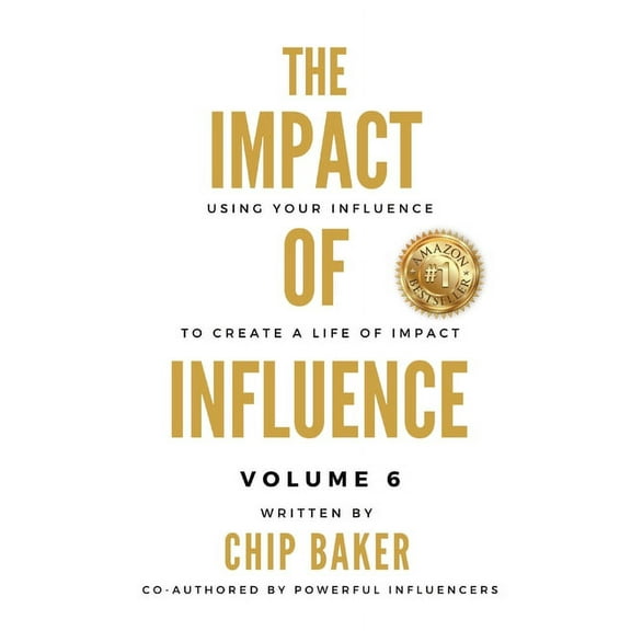 The Impact Of Influence Volume 6: Using Your Influence To Create A Life Of Impact, (Paperback)