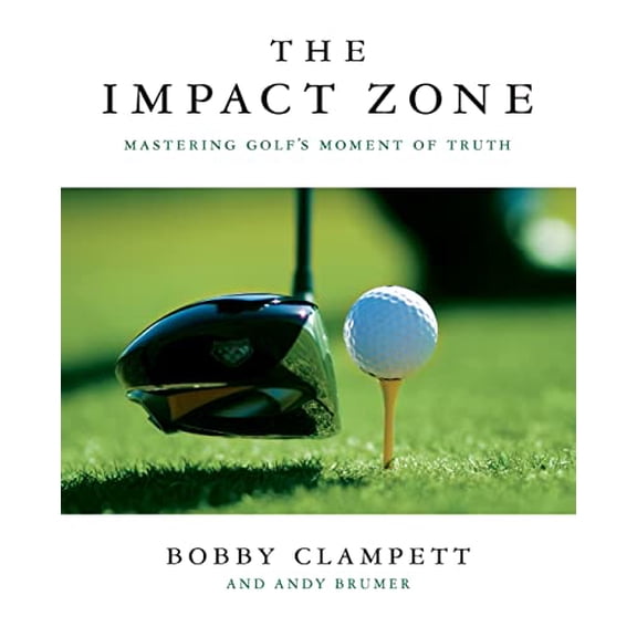 Pre-Owned The Impact Zone: Mastering Golf's Moment of Truth (Paperback) 1250814529 9781250814524