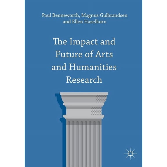 The Impact and Future of Arts and Humanities Research, (Paperback)