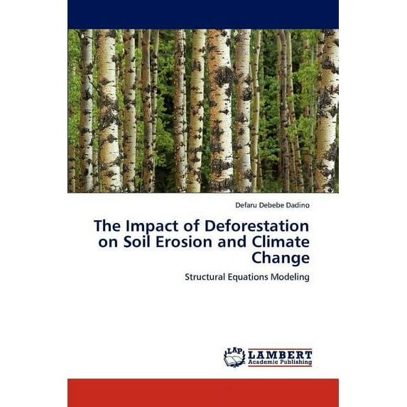 The Impact of Deforestation on Soil Erosion and Climate Change (Paperback)