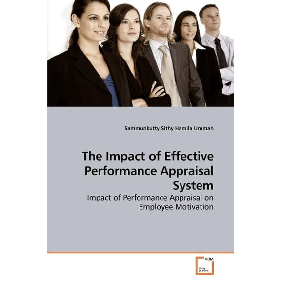 The Impact of Effective Performance Appraisal System (Paperback)