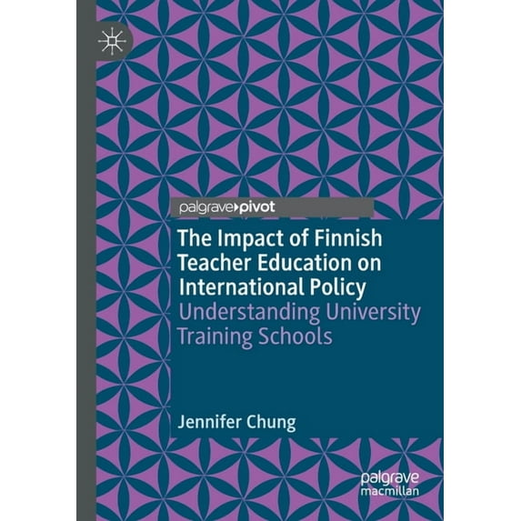 The Impact of Finnish Teacher Education on International Policy: Understanding University Training Schools, (Paperback)