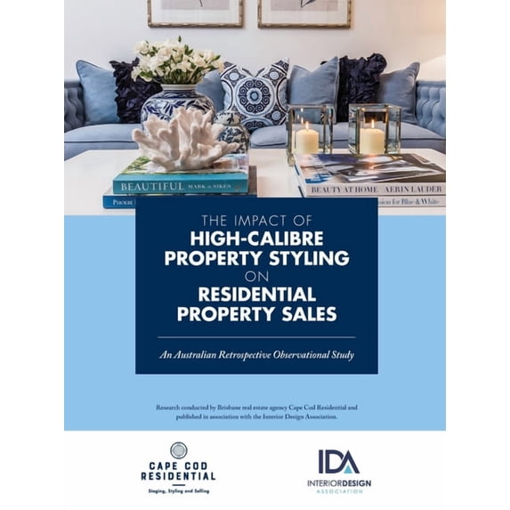 The Impact of High Calibre Property Styling on Residential Property Sales: An Australian Retrospective Observational Stu, (Paperback)