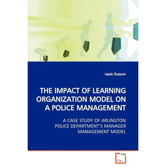 The Impact of Learning Organization Model on a Police Management (Paperback)
