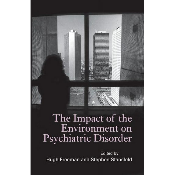 The Impact of the Environment on Psychiatric Disorder, (Paperback)
