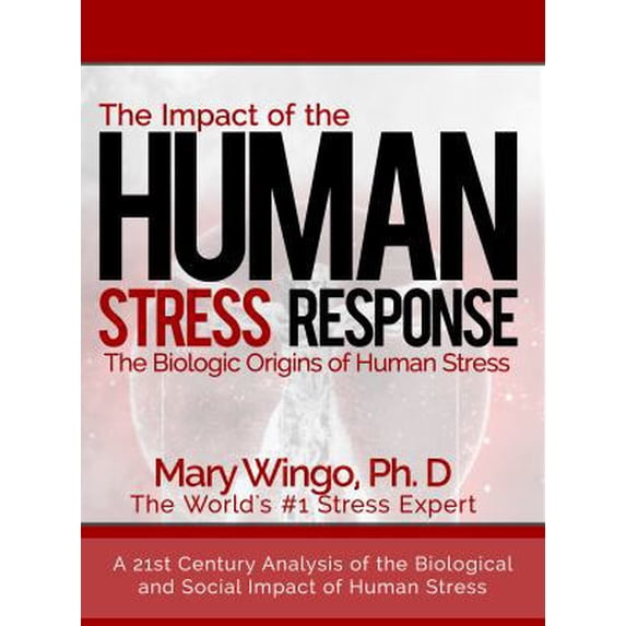 Pre-Owned The Impact of the Human Stress Response: The Biologic Origins of Human Stress (A Practical Stress Management Book about the Mind Body Connection of S... (Paperback) 0997481315 9780997481310