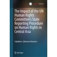 thumbnail image 1 of The Impact of the Un Human Rights Committee's State Reporting Procedure on Human Rights in Central Asia, (Hardcover), 1 of 1