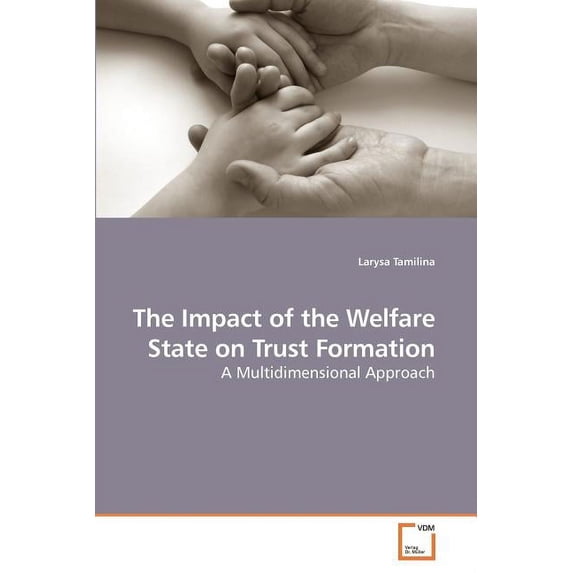 The Impact of the Welfare State on Trust Formation (Paperback)
