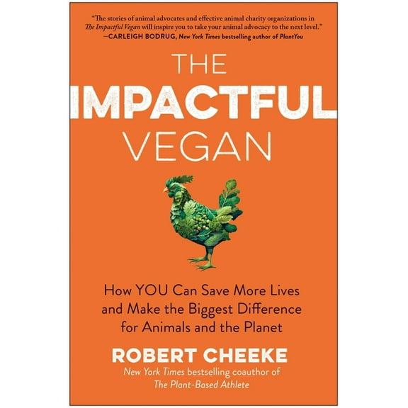 The Impactful Vegan: How You Can Save More Lives and Make the Biggest Difference for Animals and the Planet, (Hardcover)