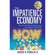 The Impatience Economy How Social Retail Marketing Changes Everything, Paperback