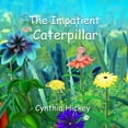 thumbnail image 1 of The Impatient Caterpillar, (Paperback), 1 of 1