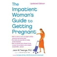 thumbnail image 1 of Pre-Owned The Impatient Woman's Guide to Getting Pregnant (Paperback) 1451620705 9781451620702, 1 of 1