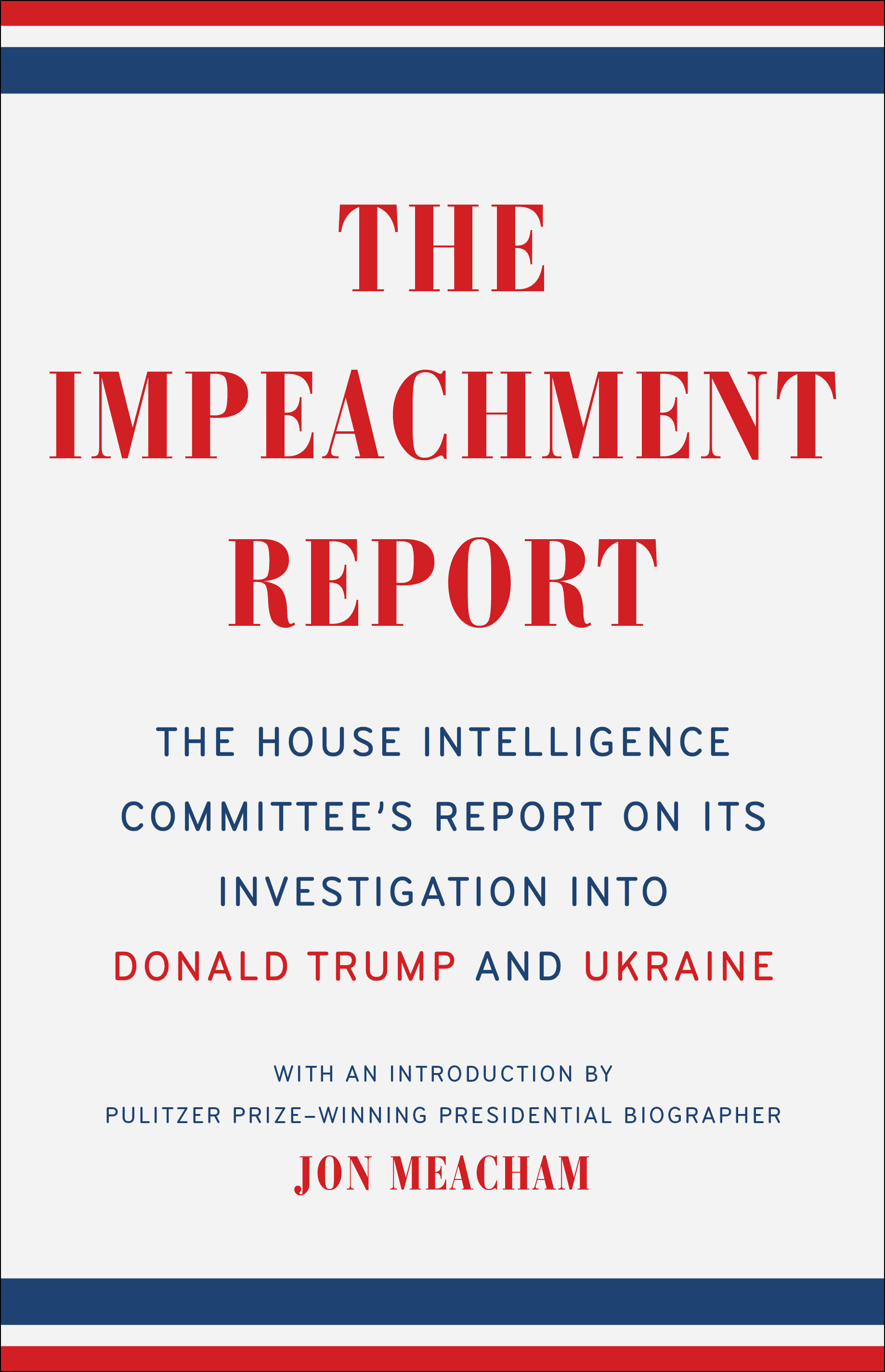 THE HOUSE INTELLIGENCE COMMITTEE; JON MEACHAM The Impeachment Report : The House Intelligence Committee's Report on Its Investigation into Donald Trump and Ukraine (Paperback)