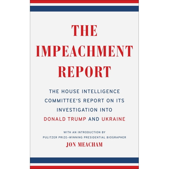 The Impeachment Report : The House Intelligence Committee's Report on Its Investigation into Donald Trump and Ukraine (Paperback)