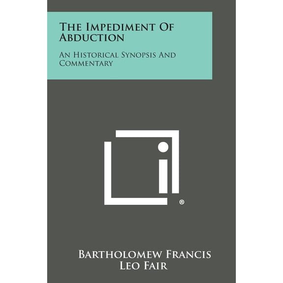The Impediment of Abduction: An Historical Synopsis and Commentary Paperback