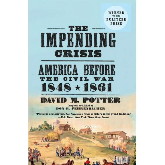 The Impending Crisis: America Before the Civil War, 1848-1861, (Paperback)