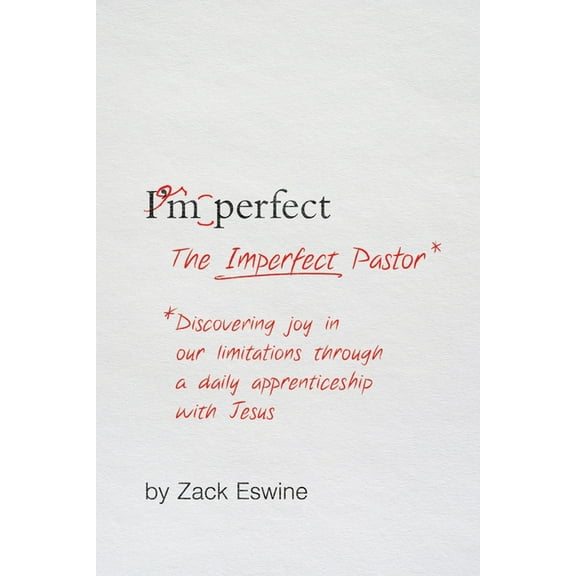 The Imperfect Pastor: Discovering Joy in Our Limitations Through a Daily Apprenticeship with Jesus, (Paperback)