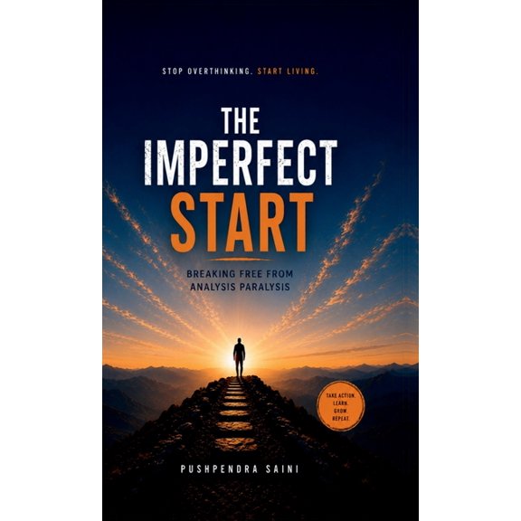 The Imperfect Start: Breaking Free from Analysis Paralysis, (Hardcover)