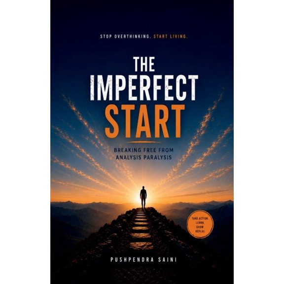 The Imperfect Start: Breaking Free from Analysis Paralysis, (Paperback)