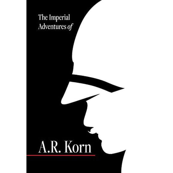 Pre-Owned The Imperial Adventures of A.R. Korn. (Hardcover) 1665553324 9781665553322