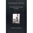 thumbnail image 1 of Pre-Owned The Imperial Archive: Knowledge and the Fantasy of Empire (Paperback) 0860916057 9780860916055, 1 of 1