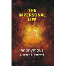 The Impersonal Life - Anonymous (Joseph S. Benner)