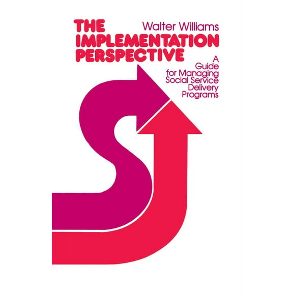 The Implementation Perspective: A Guide for Managing Social Service Delivery Programs, (Paperback)