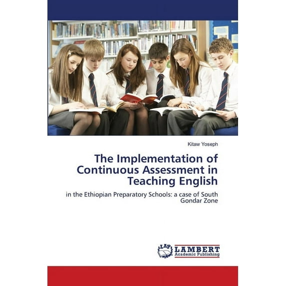 The Implementation of Continuous Assessment in Teaching English (Paperback)