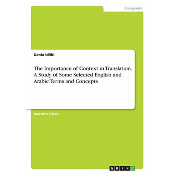 The Importance Of Context In Translation. A Study Of Some Selected English And Arabic Terms And Concepts