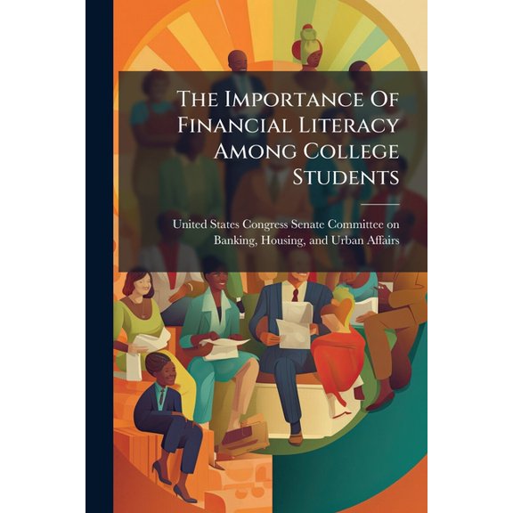 The Importance Of Financial Literacy Among College Students, (Paperback)