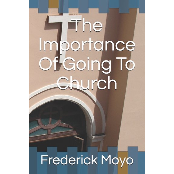 The Importance Of Going To Church (Paperback)