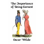 The Importance of Being Earnest A Trivial Comedy for Serious People, Hardcover