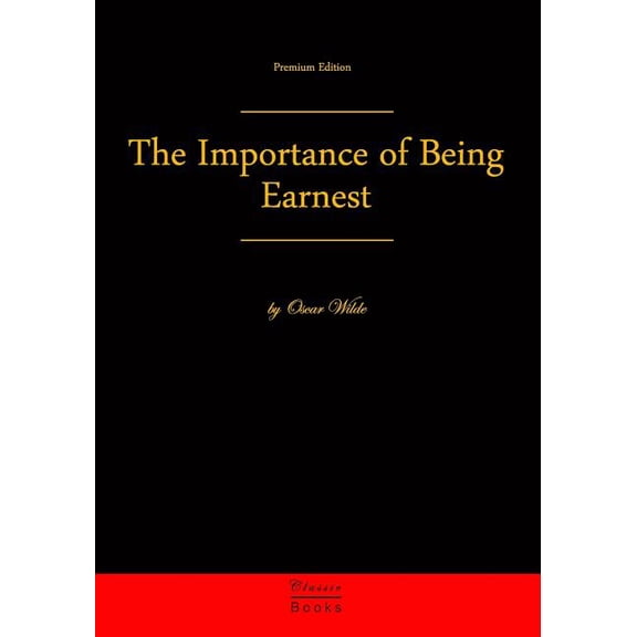The Importance of Being Earnest: Premium Edition, (Paperback)
