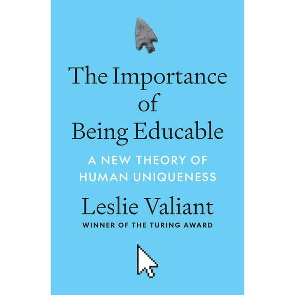 The Importance of Being Educable: A New Theory of Human Uniqueness, (Hardcover)