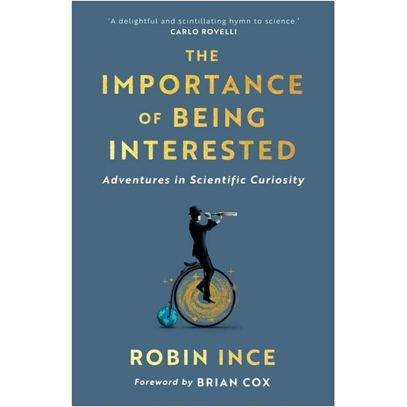 The Importance of Being Interested : Adventures in Scientific Curiosity (Hardcover)