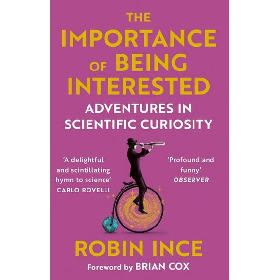 The Importance of Being Interested: Adventures in Scientific Curiosity, (Paperback)