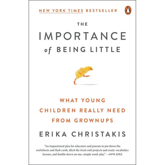 The Importance of Being Little: What Young Children Really Need from Grownups, (Paperback)