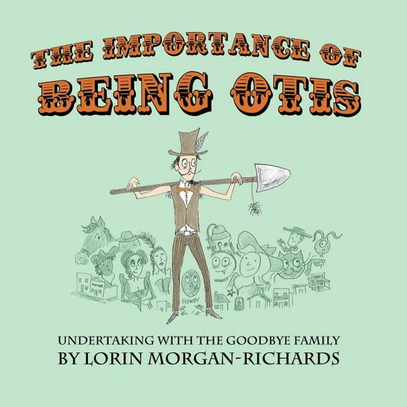 The Importance of Being Otis: Undertaking with the Goodbye Family, (Paperback)