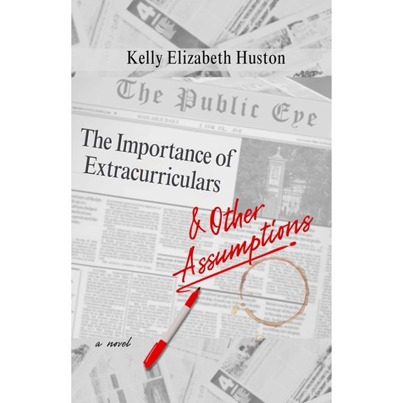 The Importance of Extracurriculars & Other Assumptions, (Paperback)