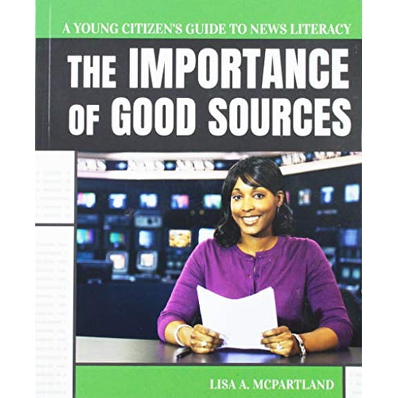 Pre-Owned The Importance of Good Sources (Young Citizen's Guide to News Literacy) Paperback