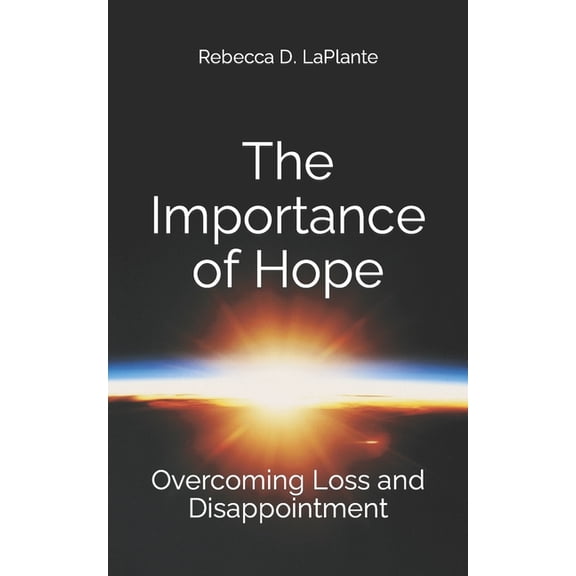 The Importance of Hope : Overcoming Loss and Disappointment (Paperback)