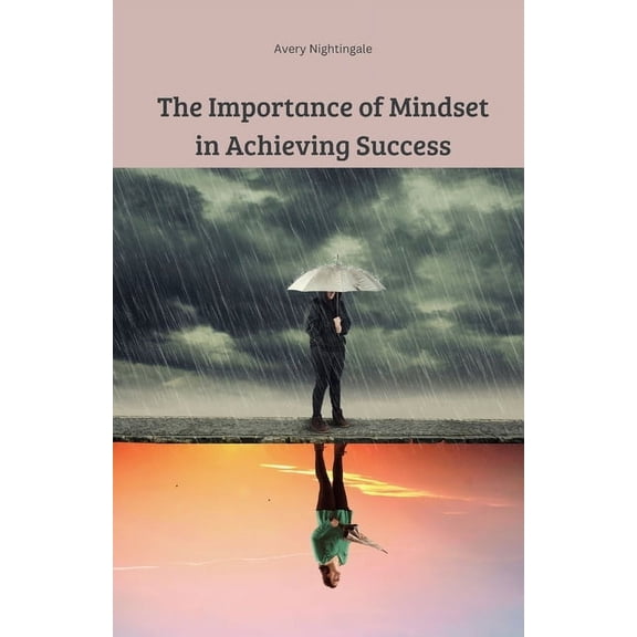 The Importance of Mindset in Achieving Success, (Paperback)