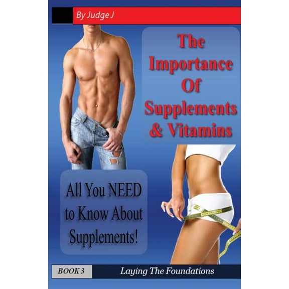 Importance of Supplements & Vitamins : What You Need to Know About Supplements