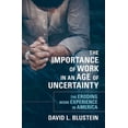 thumbnail image 1 of Importance of Work in an Age of Uncertainty: The Eroding Work Experience in America, (Hardcover), 1 of 1
