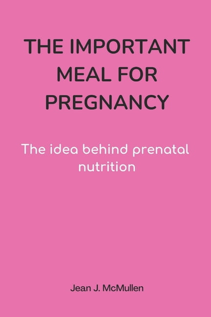 The Important Meal for Pregnancy by Jean J. McMullen, (Paperback)