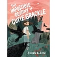 thumbnail image 1 of The Impossible Destiny of Cutie Grackle (Hardcover), 1 of 1