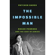 The Impossible Man Roger Penrose and the Cost of Genius, Hardcover